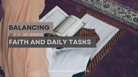 Balancing Faith and Daily Tasks: Strategies from Islam
